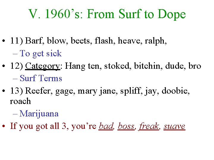 V. 1960’s: From Surf to Dope • 11) Barf, blow, beets, flash, heave, ralph,