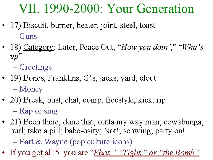 VII. 1990 -2000: Your Generation • 17) Biscuit, burner, heater, joint, steel, toast –