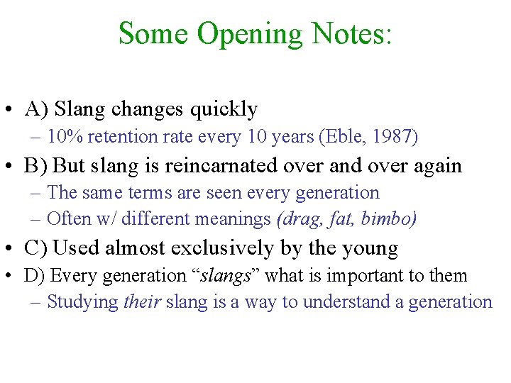 Some Opening Notes: • A) Slang changes quickly – 10% retention rate every 10