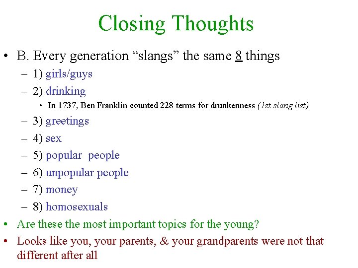 Closing Thoughts • B. Every generation “slangs” the same 8 things – 1) girls/guys