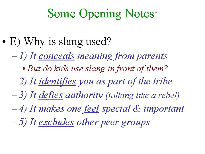 Some Opening Notes: • E) Why is slang used? – 1) It conceals meaning