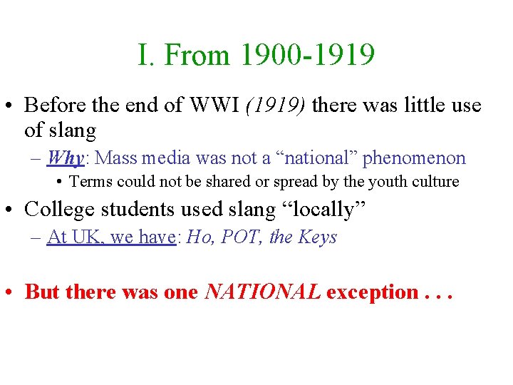 I. From 1900 -1919 • Before the end of WWI (1919) there was little