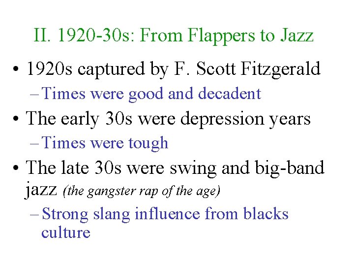 II. 1920 -30 s: From Flappers to Jazz • 1920 s captured by F.
