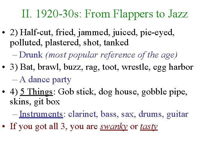 II. 1920 -30 s: From Flappers to Jazz • 2) Half-cut, fried, jammed, juiced,
