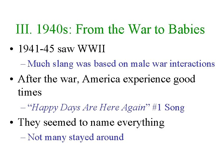 III. 1940 s: From the War to Babies • 1941 -45 saw WWII –
