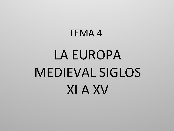 TEMA 4 LA EUROPA MEDIEVAL SIGLOS XI A