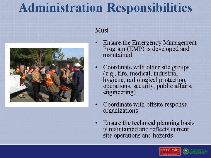 Administration Responsibilities Must • Ensure the Emergency Management Program (EMP) is developed and maintained