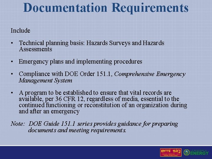 Documentation Requirements Include • Technical planning basis: Hazards Surveys and Hazards Assessments • Emergency