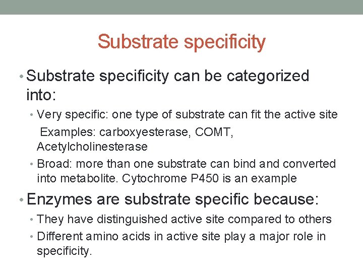 Substrate specificity • Substrate specificity can be categorized into: • Very specific: one type Substrate specificity • Substrate specificity can be categorized into: • Very specific: one type
