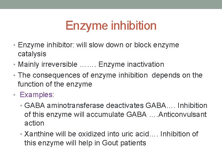 Enzyme inhibition • Enzyme inhibitor: will slow down or block enzyme catalysis • Mainly Enzyme inhibition • Enzyme inhibitor: will slow down or block enzyme catalysis • Mainly
