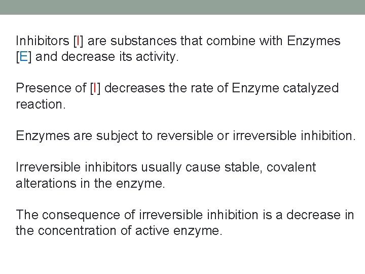 Inhibitors [I] are substances that combine with Enzymes [E] and decrease its activity. Presence