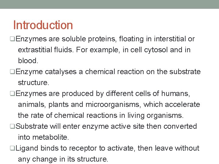 Introduction q. Enzymes are soluble proteins, floating in interstitial or extrastitial fluids. For example, Introduction q. Enzymes are soluble proteins, floating in interstitial or extrastitial fluids. For example,