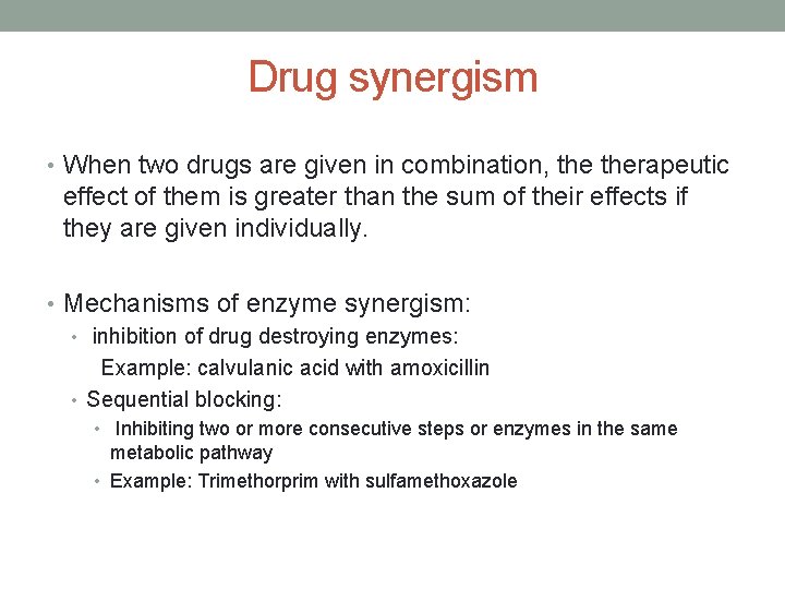 Drug synergism • When two drugs are given in combination, therapeutic effect of them Drug synergism • When two drugs are given in combination, therapeutic effect of them