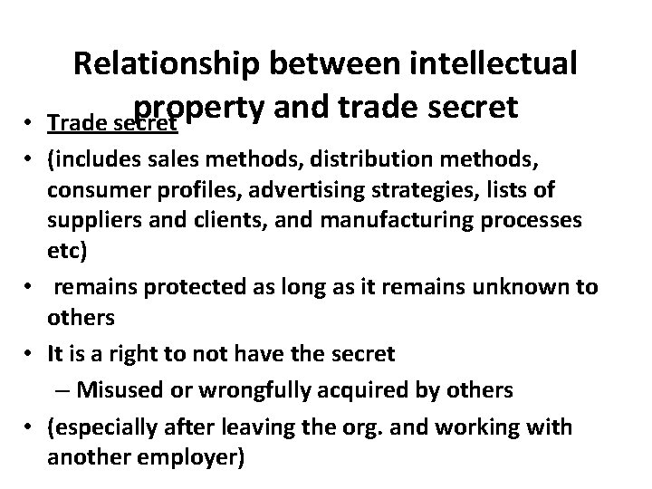 Relationship between intellectual property and trade secret Trade secret • • (includes sales methods, Relationship between intellectual property and trade secret Trade secret • • (includes sales methods,
