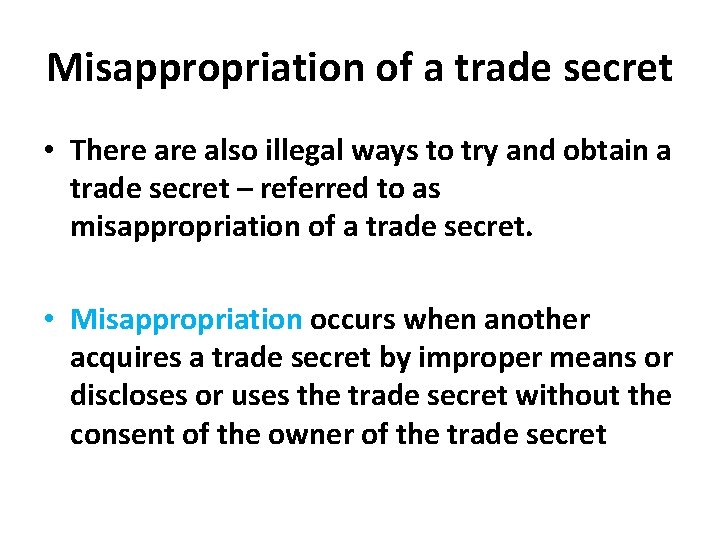 Misappropriation of a trade secret • There also illegal ways to try and obtain Misappropriation of a trade secret • There also illegal ways to try and obtain
