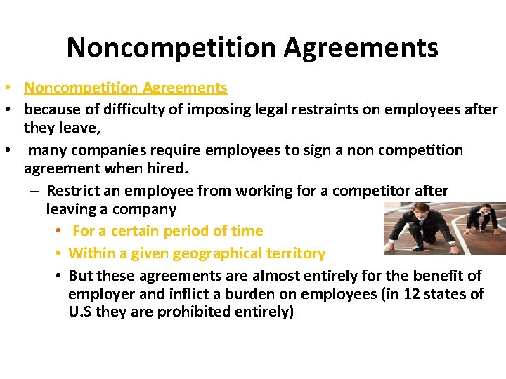 Noncompetition Agreements • because of difficulty of imposing legal restraints on employees after they Noncompetition Agreements • because of difficulty of imposing legal restraints on employees after they