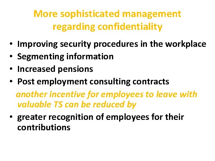 More sophisticated management regarding confidentiality Improving security procedures in the workplace Segmenting information Increased More sophisticated management regarding confidentiality Improving security procedures in the workplace Segmenting information Increased