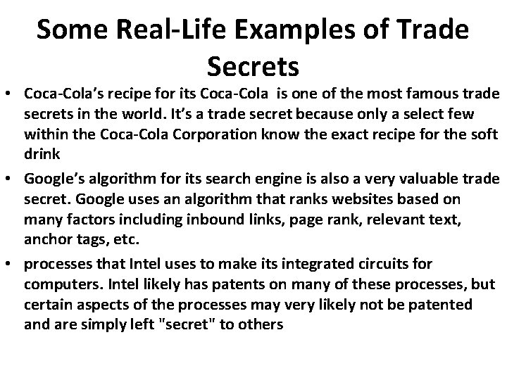 Some Real‐Life Examples of Trade Secrets • Coca‐Cola’s recipe for its Coca‐Cola is one Some Real‐Life Examples of Trade Secrets • Coca‐Cola’s recipe for its Coca‐Cola is one