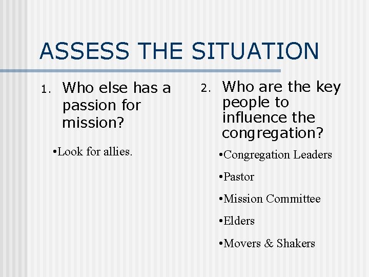 ASSESS THE SITUATION 1. Who else has a passion for mission? • Look for
