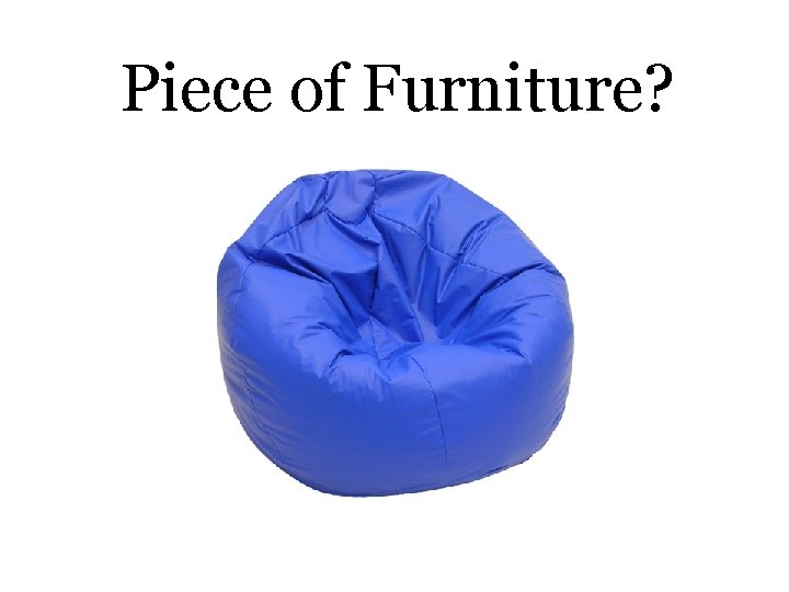 Piece of Furniture? 