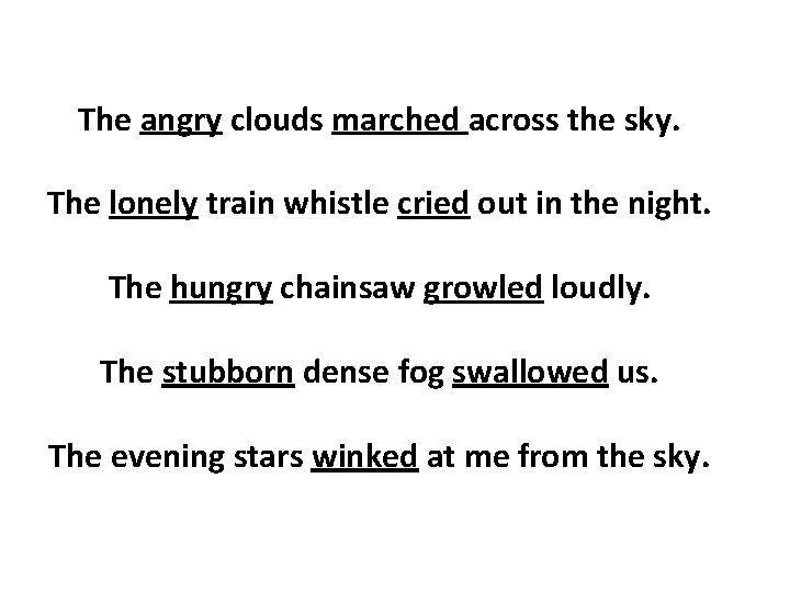 The angry clouds marched across the sky. The lonely train whistle cried out in