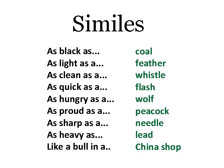 Similes As black as. . . As light as a. . . As clean