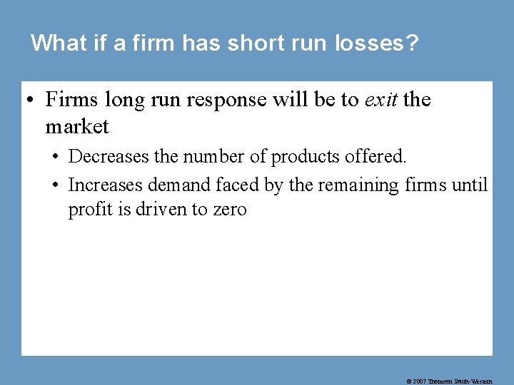 What if a firm has short run losses? • Firms long run response will