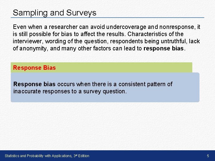 Sampling and Surveys Even when a researcher can avoid undercoverage and nonresponse, it is