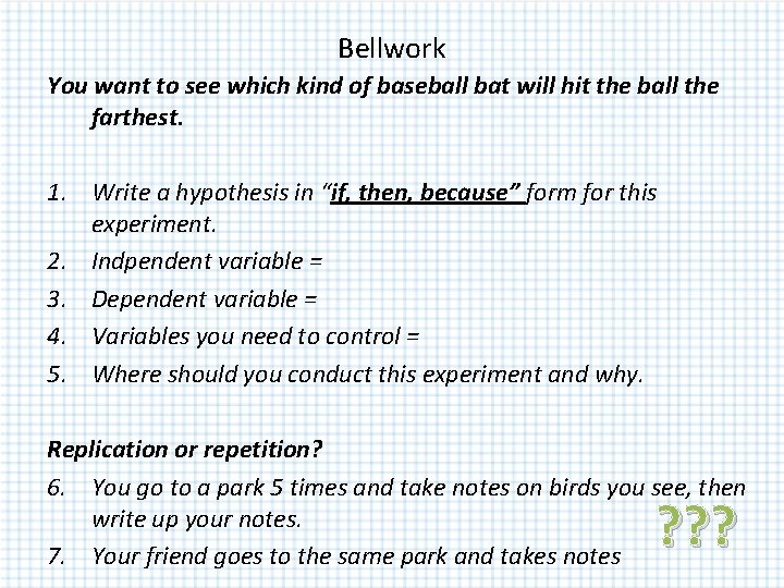 Bellwork You want to see which kind of baseball bat will hit the ball Bellwork You want to see which kind of baseball bat will hit the ball