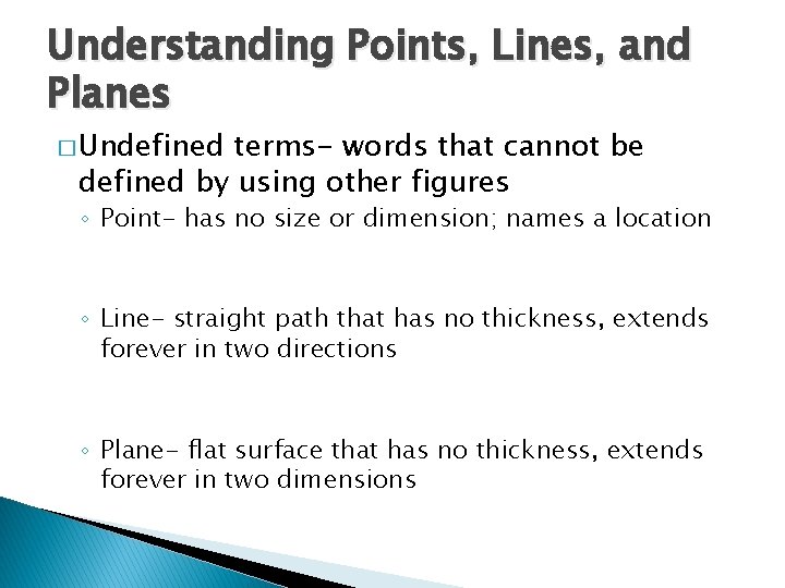 Understanding Points, Lines, and Planes � Undefined terms- words that cannot be defined by