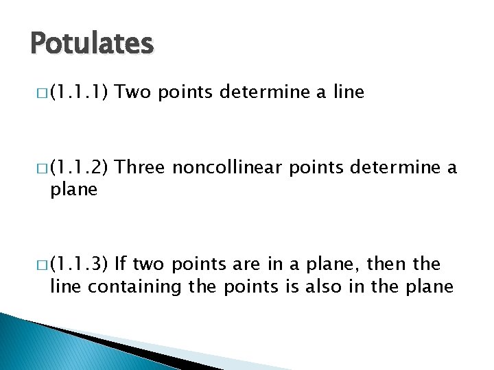 Potulates � (1. 1. 1) Two points determine a line � (1. 1. 2)