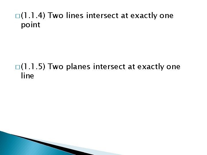 � (1. 1. 4) Two lines intersect at exactly one � (1. 1. 5)