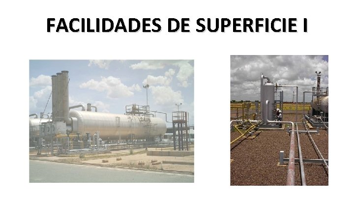 FACILIDADES DE SUPERFICIE I 