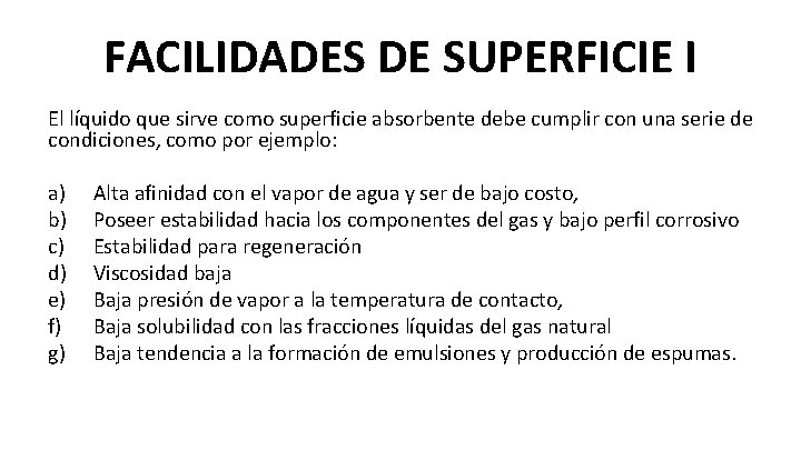 FACILIDADES DE SUPERFICIE I El líquido que sirve como superficie absorbente debe cumplir con