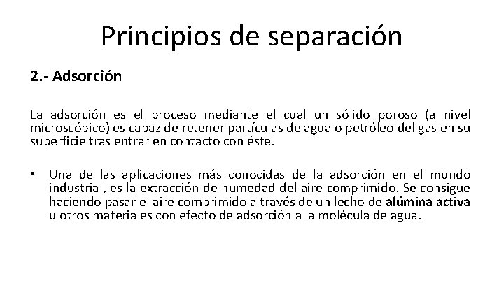 Principios de separación 2. - Adsorción La adsorción es el proceso mediante el cual