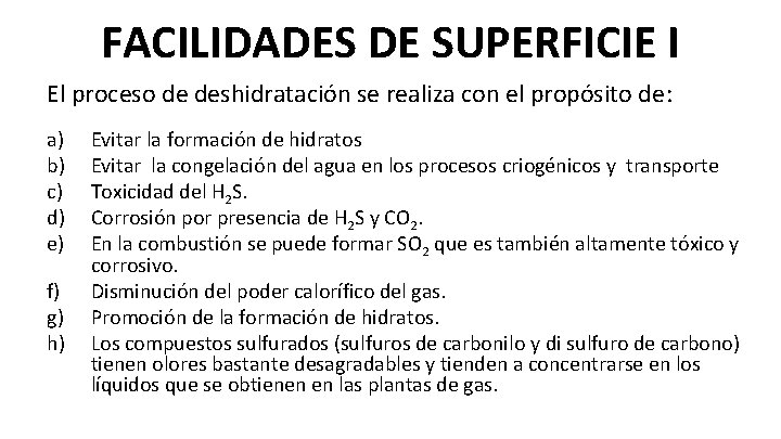 FACILIDADES DE SUPERFICIE I El proceso de deshidratación se realiza con el propósito de: