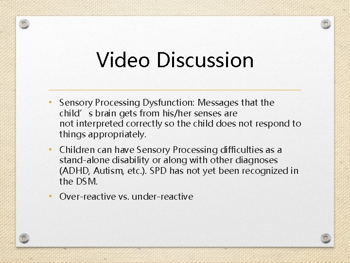 Video Discussion • Sensory Processing Dysfunction: Messages that the child’s brain gets from his/her