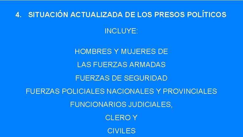 4. SITUACIÓN ACTUALIZADA DE LOS PRESOS POLÍTICOS INCLUYE: HOMBRES Y MUJERES DE LAS FUERZAS