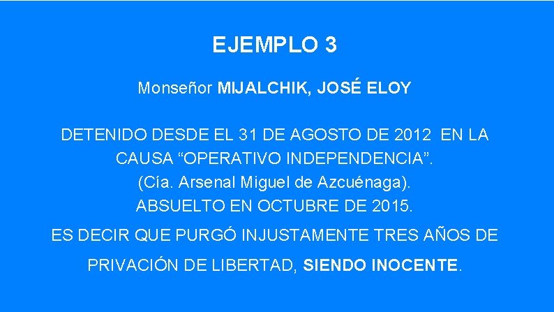 EJEMPLO 3 Monseñor MIJALCHIK, JOSÉ ELOY DETENIDO DESDE EL 31 DE AGOSTO DE 2012