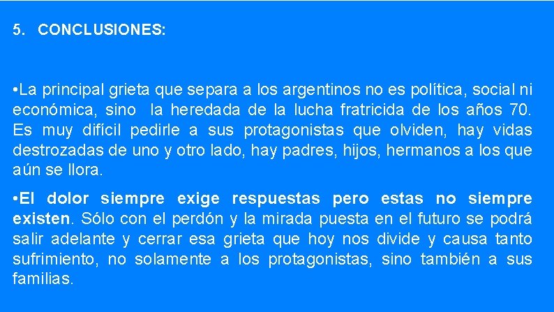 5. CONCLUSIONES: • La principal grieta que separa a los argentinos no es política,