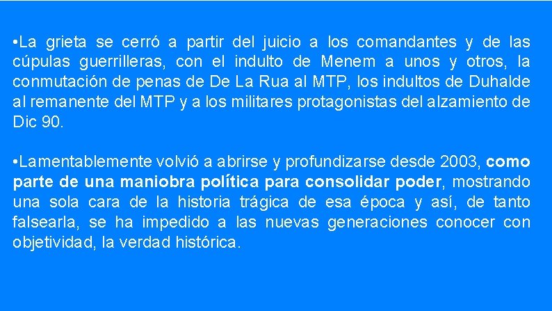  • La grieta se cerró a partir del juicio a los comandantes y