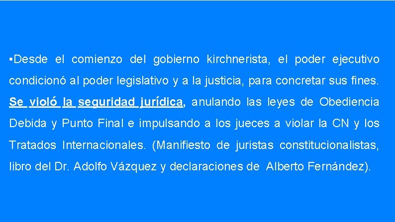  • Desde el comienzo del gobierno kirchnerista, el poder ejecutivo condicionó al poder