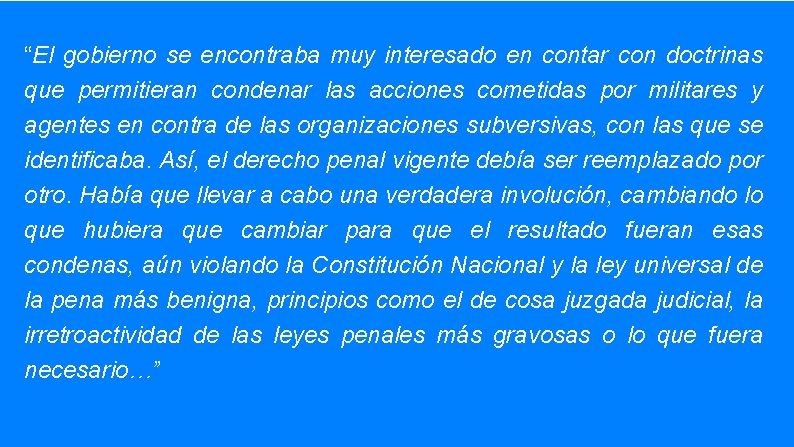 “El gobierno se encontraba muy interesado en contar con doctrinas que permitieran condenar las