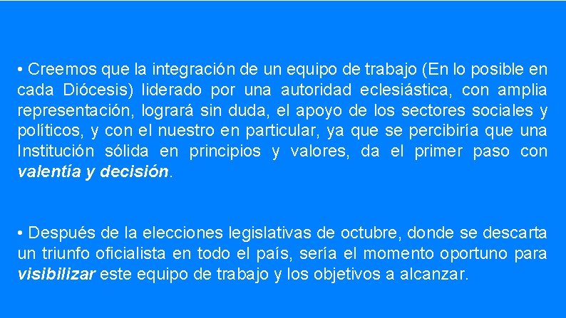  • Creemos que la integración de un equipo de trabajo (En lo posible