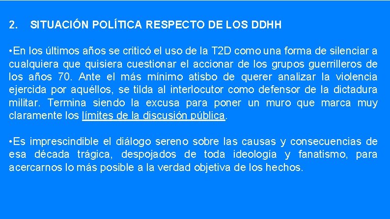 2. SITUACIÓN POLÍTICA RESPECTO DE LOS DDHH • En los últimos años se criticó