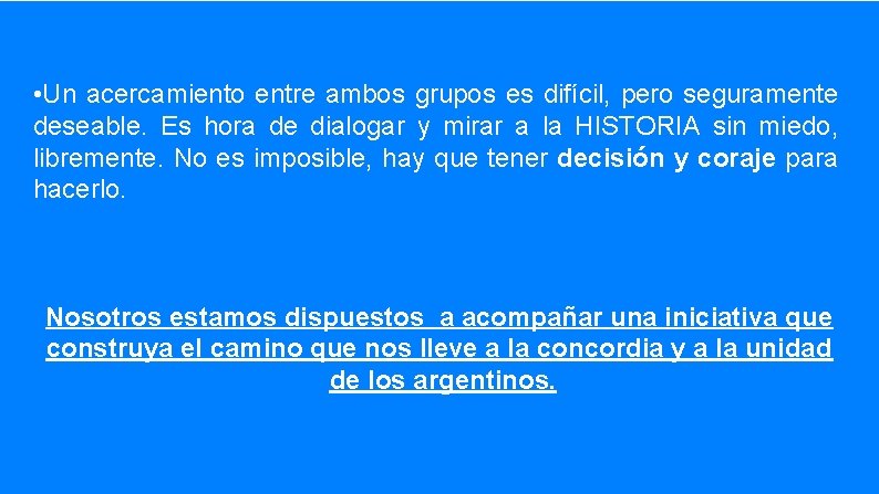  • Un acercamiento entre ambos grupos es difícil, pero seguramente deseable. Es hora