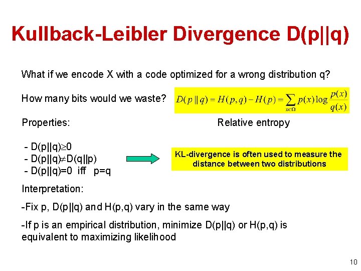 Kullback-Leibler Divergence D(p||q) What if we encode X with a code optimized for a