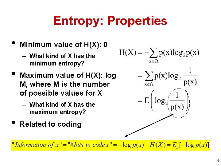 Entropy: Properties • Minimum value of H(X): 0 – What kind of X has
