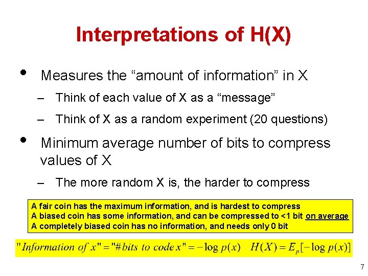 Interpretations of H(X) • Measures the “amount of information” in X – Think of