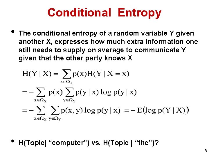 Conditional Entropy • • The conditional entropy of a random variable Y given another